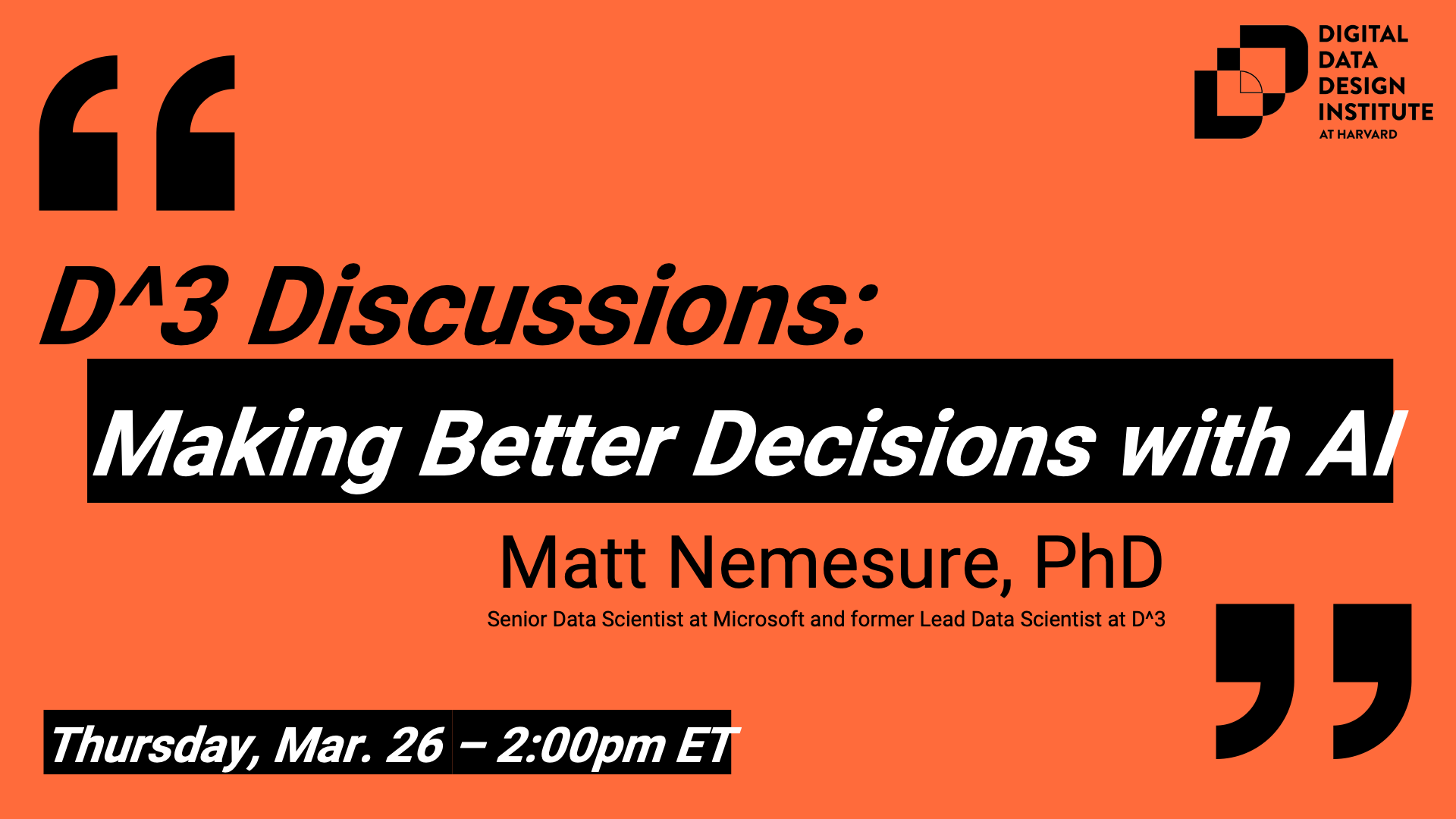 D^3 Discussions Making Better Decisions with AI